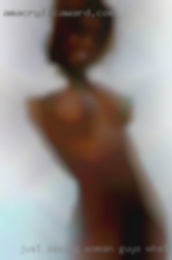 Just seeing woman guys what will develop.
