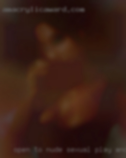 Open to nude sexual play and experiences from Esparto.