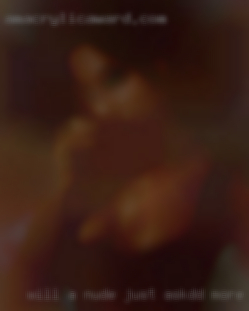 Will a nude just ask.dd more later.